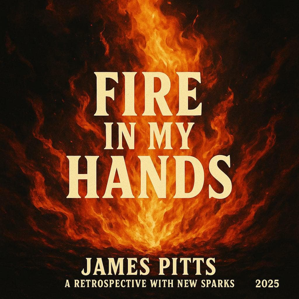 Front cover for James Pitts Band release "Fire In My Hands" (2025).